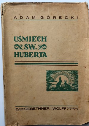 GÓRECKI ADAM The Smile of St. Hubert. Hunting stories [Warsaw 1938].
