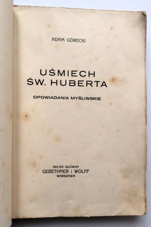 GÓRECKI ADAM The Smile of St. Hubert. Hunting stories [Warsaw 1938].