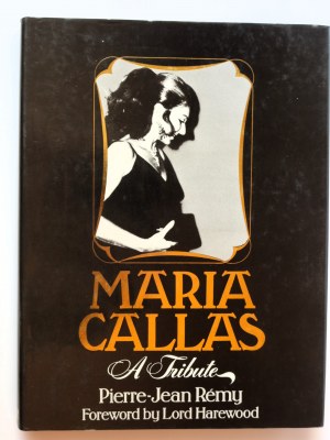 REMY PIERRE-JEAN Maria Callas A Tribute [Foreword by Lord Harewood
