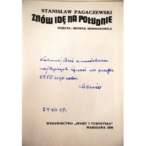 PAGACZEWSKI STANISŁAW, HERMANOWICZ HENRYK Znów idę na południe [dedykacja Henryka Hermanowicza, 1979 r.]