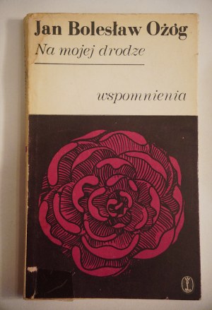 OŻÓG JAN BOLESŁAW Na mojej drodze wspomnienia [dedykacja od autora, Kraków 1971 r.]