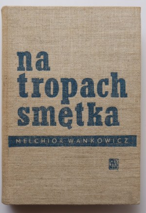 WAŃKOWICZ MELCHIOR Na tropech smętka Wyd.1 powojenne, autograf Autograf Autora