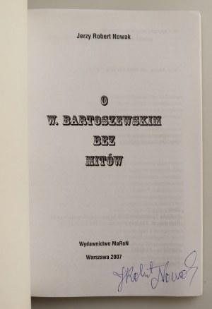 NOWAK JERZY ROBERT On W. Bartoszewski without the myths [author's autograph].