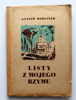 MORCINEK GUSTAW Letters from my Rome [1947] illustrations: P. Steller, K. Badura, S. Westwalewicz