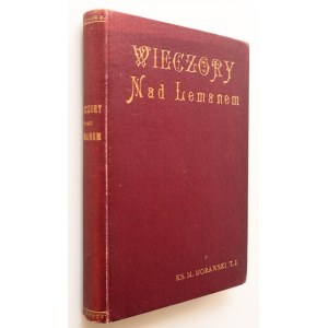 MORAWSKI MARYAN T. J. Wieczory nad Lemanem [zarys filozofii religii przedstawiony w formie dialogu, 1902]