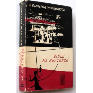 WAŃKOWICZ MELCHIOR Ziele na kraterze [I wydanie krajowe]