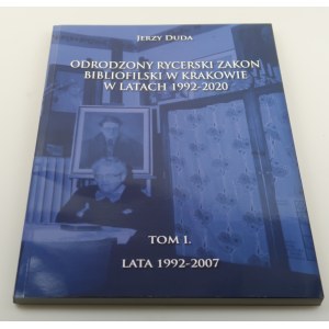 DUDA JERZY Odrodzony Rycerski Zakon Bibliofilski w Krakowie w latach 1992-2020 w ilustrowanej relacji Wielkiego Mistrza TOM I [autograf autora]