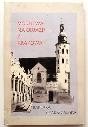 CZARNOWIESKA BARBARA A Prayer for Departure from Krakow [Chicago 2002].