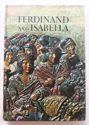 McKEDRICK MELVEENA Ferdinand a Isabela [krásně ilustrovaná historie Ferdinanda II. Aragonského a Isabely Kastilské]. 1969