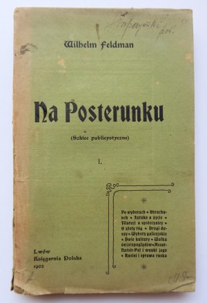 FELDMAN WILHELM Na posterunku (szkice publicystyczne) LWÓW 1902 [druk. w roku 1901 w miesięczniku 