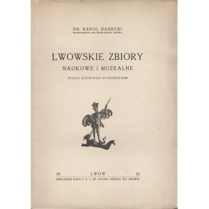 BADECKI Karol - Lvovské vědecké a muzejní sbírky. Přednáška ilustrovaná 30 diapozitivy. Lvov 1932.