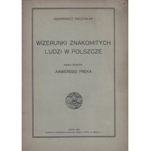 GĘBAROWICZ Mieczysław - Wizerunki znakomitych ludzi w Polszcze. Vydáno nákladem Xawery Preka. Lvov 1928, vytištěno v tiskárně Prasa.
