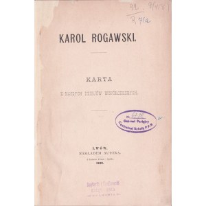 [GOLEMBERSKI Władysław] Karol Rogawski : Karta z naszych dziejów współczesnych. Lvov 1889, vydal autor. Z tiskárny Piller a spol.