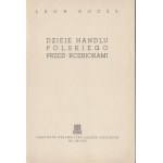 KOCZY Leon - Dzieje handlu polskiego przed rozbiorami. Lvov 1939. Państwowe Wydawnictwo Książek Szkolnych in Lviv.