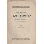 [ZIMOROWICZ Józef Bartłomiej] Zestaw druków ulotnych i wydawnictw wydawnictw związanych z postacią Józefa Bartłomieja oraz Szymona Zimorowiczów.