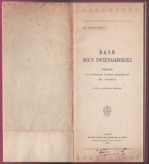 KASPROWICZ Jan - A Midsummer Night's Tale. Prologue for the opening of the Lviv City Theater. Music by Seweryn Berson. Lviv 1900.