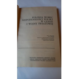 Polonia wobec niepodległości Polski w czasie I Wojny Światowej