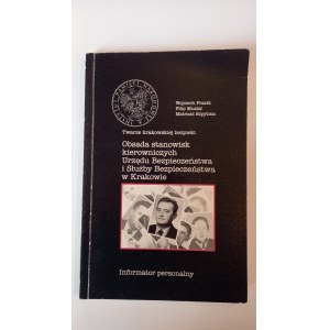 Obsada stanowisk kierowniczych Urzędu Bezpieczeństwa i Służby Bezpieczeństwa w Krakowie informator personalny Frazik Musiał Szpytma / m.
