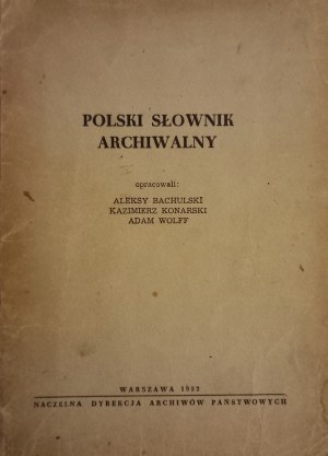 Polski słownik archiwalny opr. Bachulski Konarski Wolff