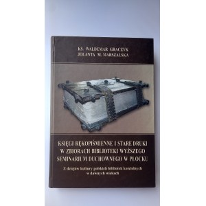 Księgi rękopiśmienne i stare druki w zbiorach biblioteki Wyższego Seminarium Duchownego w Płocku Graczyk Marszalska /m.