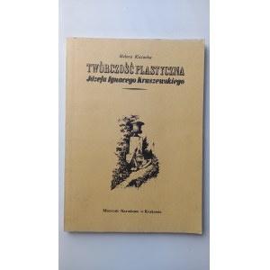 Twórczość plastyczna Józefa Ignacego Kraszewskiego Helena Kicianka /m.