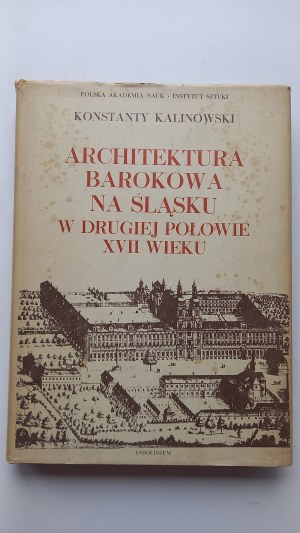 Baroque architecture in Silesia in the second half of the 17th century Konstanty Kalinowski /m.