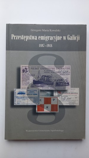 Zločiny emigrace v Haliči 1897-1918 Grzegorz Maria Kowalski /m.