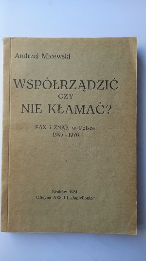 To co-govern or not to lie PAX and Znak in Poland 1945-1976 Andrzej Micewski DRUG OBIEG 1981 /m.