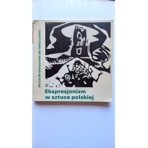 Ekspresjonizm w sztuce polskiej KATALOG Muzeum Narodowe we Wrocławiu 1980 r. /m.