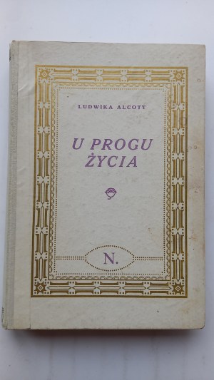 At the threshold of life a novel for adolescent ladies Louis Alcott 1928 /m.