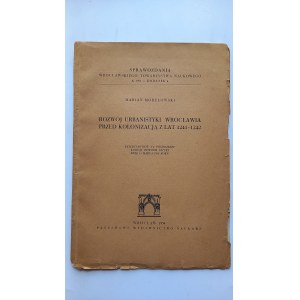 Rozwój urbanistyki Wrocławia przed kolonizacją z lat 1241-1242 Morelowski /m.