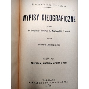 Konopnicki G. - Wypisy Geograficzne, cz.II ( Australia, Ameryka, Afryka i Azja), Warszawa 1907