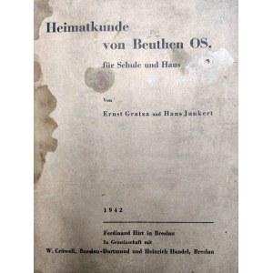Junkert H. - Local history of Bytom - Heimatkunde von Beuthen OS - Breslau 1942 [ Bytom, Wrocław].