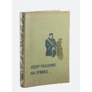 ZDZISŁAW CZERMAŃSKI (1890-1970), STANISŁAW OSTOJA-CHROSTOWSKI (1897-1947), Józef Piłsudski na Syberji.