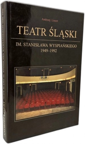 Linert Andrzej Teatr Śląski im. Stanisława Wyspiańskiego 1949-1992 - Katowice 1998
