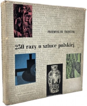Trzeciak - 250 razy o sztuce polskiej - Warszawa 1969