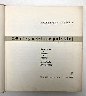 Trzeciak - 250 razy o sztuce polskiej - Warszawa 1969
