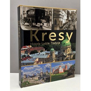 Kresy - Historia Ludzie Tradycje - Wydanie I -Warszawa 2013.