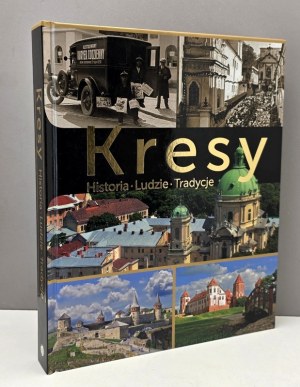 Kresy - Historia Ludzie Tradycje - Wydanie I -Warszawa 2013.