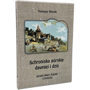 Horské ubytovny v minulosti a současnosti - Tomasz Biesik - Bielsko-Biała 1999