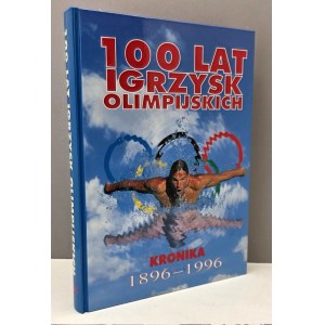 100 lat Igrzysk Olimpijskich - Kronika [ 1896 - 1986]- Warszawa 1996