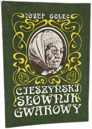 Golec J. - Cieszyński Słownik Gwarowy - Cieszyn 1989