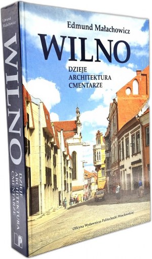 Malachowicz E. - Vilnius - History , architecture, cemeteries, Wroclaw 1996