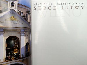 Adam Bujak, Czeslaw Milosz - Heart of Lithuania - WILNO, Warsaw 2002