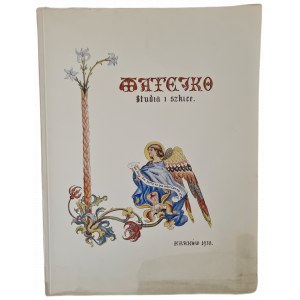 MATEJKO Jan - ŠTÚDIE A SKRIPTÚRY, Krakov 1938 [ilustrácie].