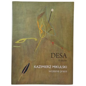 KAZIMIERZ MIKULSKI wczesne prace [katalog wystawy domu aukcyjnego DESA Kraków, 14.04-4.05.2016]