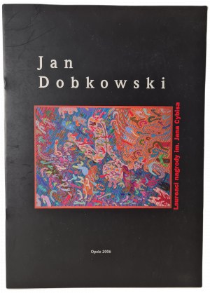 JAN DOBKOWSKI - PAINTING. Winners of the Jan Cybis Award [2006 CATALOG].