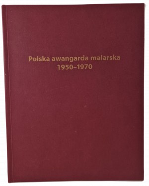 POLSKA AWANGARDA MALARSKA 1950-1970 aus der Sammlung von Bogdan Jakubowski, Hrsg. Wojciech Zmorzyński.