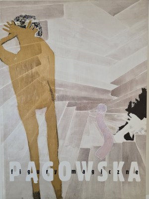 PĄGOWSKA Teresa - MAGIC FIGURES paintings from 1972-2006 [Exhibition catalog, Piotr Nowicki Gallery 2008].