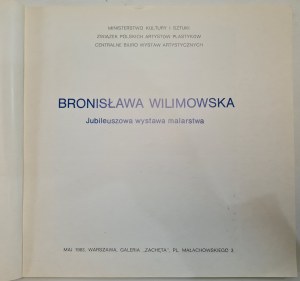 WILIMOWSKA Bronisława - jubileuszowa wystawa malarstwa [katalog Galeria Zachęta, Warszawa maj 1983]